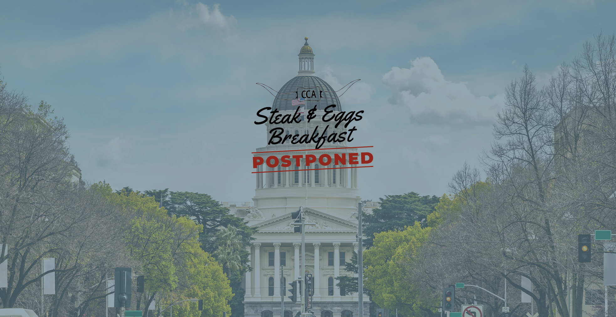 CCA has elected to postpone our Annual Steak & Eggs Breakfast, originally scheduled for Wednesday, March 25.