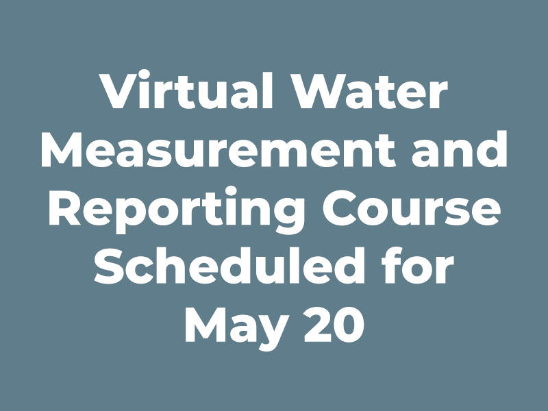 Virtual Water Measurement and Reporting Course Scheduled for May 20