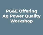 PG&E Offering Ag Power Quality Workshop